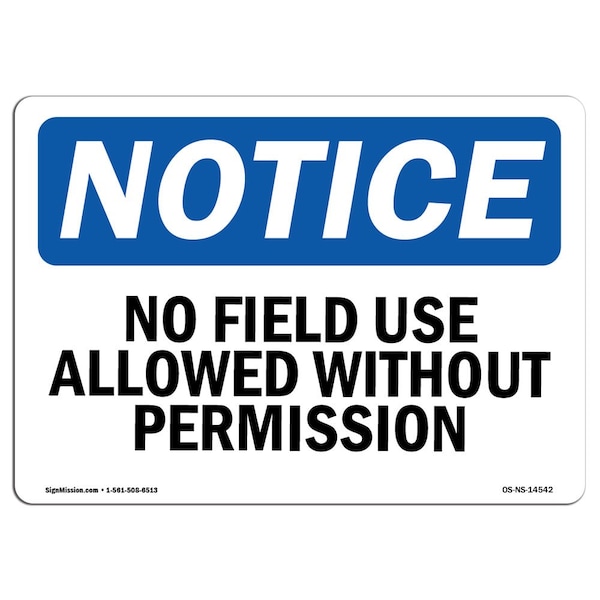 Safety Sign, OSHA Notice, 18" Height, No Field Use Allowed Without Permission Sign, Landscape
